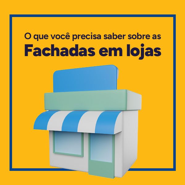 O que você precisa saber sobre as fachadas em lojas